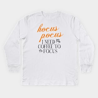 Hocus Pocus I Need Coffee to Focus [HT] Kids Long Sleeve T-Shirt